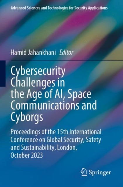 Cybersecurity Challenges in the Age of Ai, Space Communications and Cyborgs cover