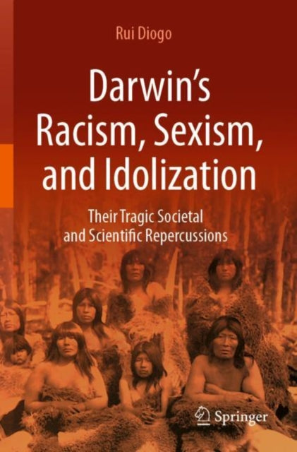 Darwin’s Racism, Sexism, and Idolization cover