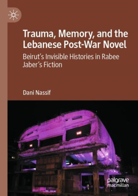 Trauma, Memory, and the Lebanese Post-War Novel cover
