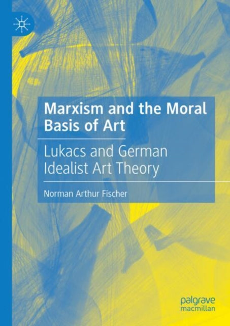 Marxism and the Moral Basis of Art cover