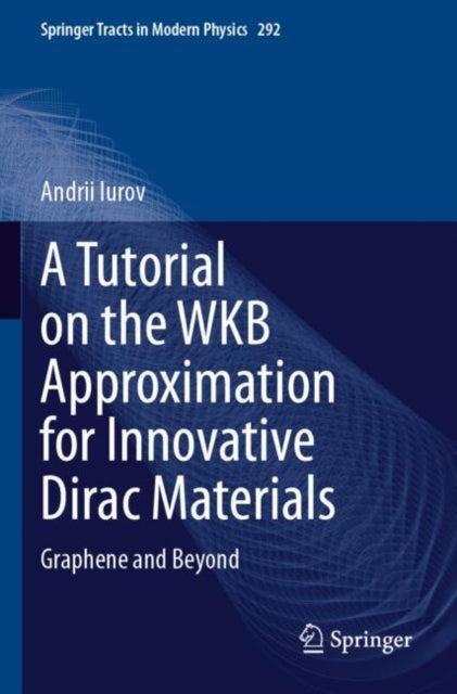 A Tutorial on the WKB Approximation for Innovative Dirac Materials cover