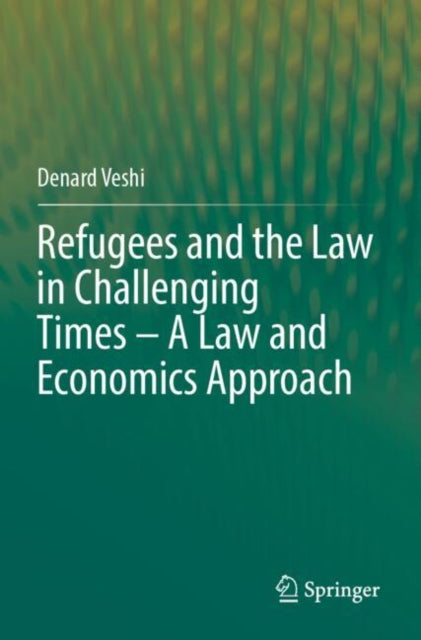 Refugees and the Law in Challenging Times – A Law and Economics Approach cover