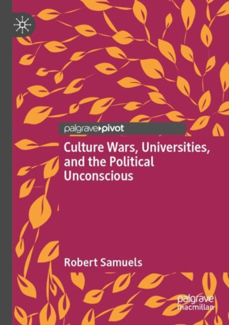 Culture Wars, Universities, and the Political Unconscious cover