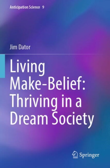 Living Make-Belief: Thriving in a Dream Society cover