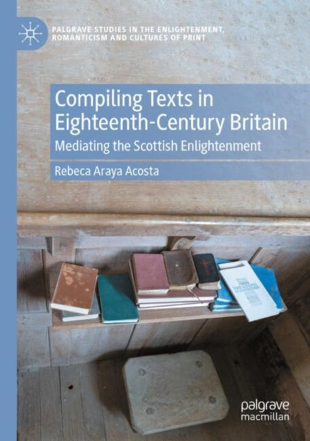 Compiling Texts in Eighteenth-Century Britain cover