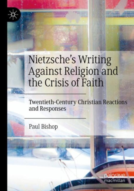 Nietzsche’s Writing Against Religion and the Crisis of Faith cover