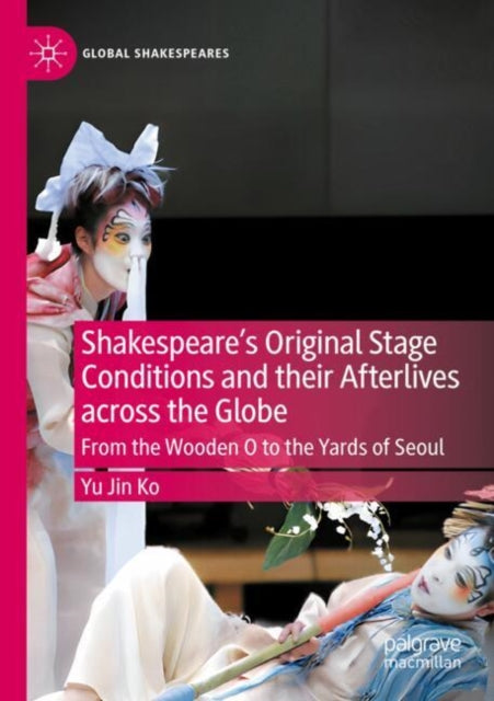 Shakespeare's Original Stage Conditions and their Afterlives across the Globe cover