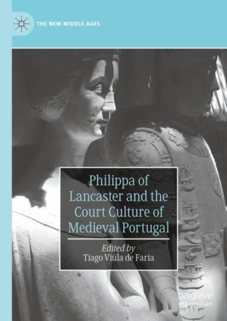 Philippa of Lancaster and the Court Culture of Medieval Portugal cover