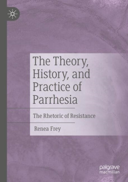 The Theory, History, and Practice of Parrhesia cover