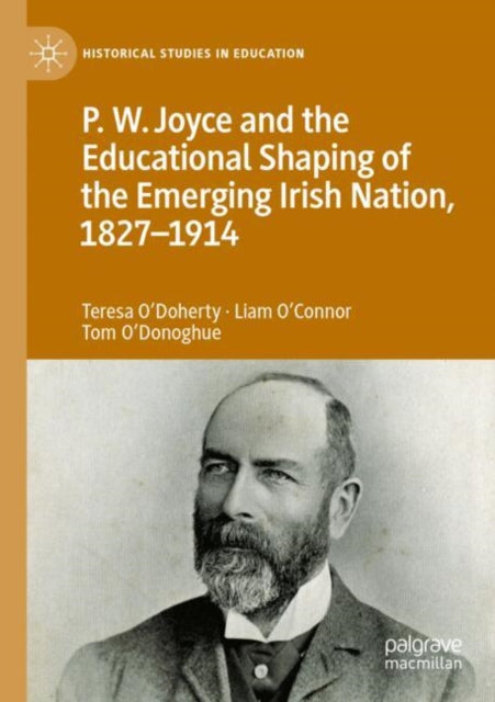 P.W. Joyce and the Educational Shaping of the Emerging Irish Nation, 1827-1914 cover
