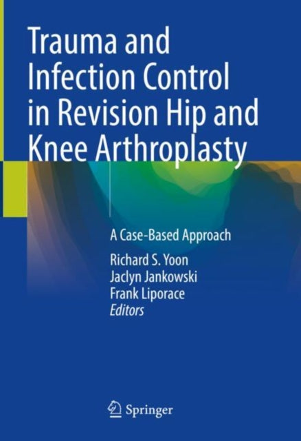 Trauma and Infection Control in Revision Hip and Knee Arthroplasty cover