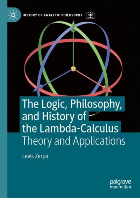 The Logic, Philosophy, and History of the Lambda-Calculus cover