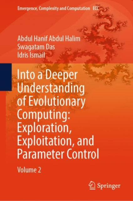 Into a Deeper Understanding of Evolutionary Computing: Exploration, Exploitation, and Parameter Control cover