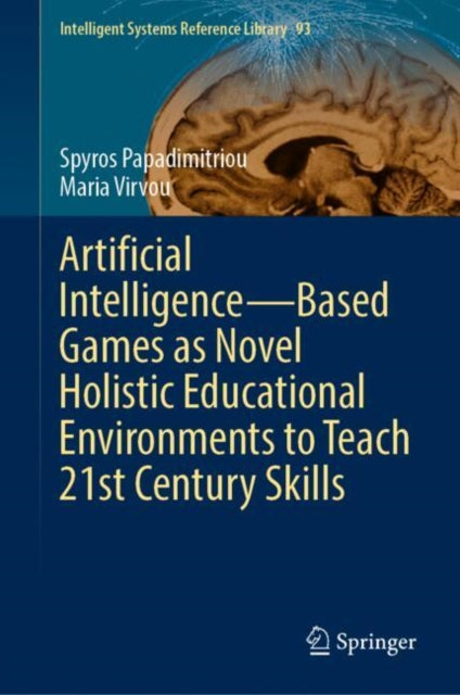 Artificial Intelligence—Based Games as Novel Holistic Educational Environments to Teach 21st Century Skills cover