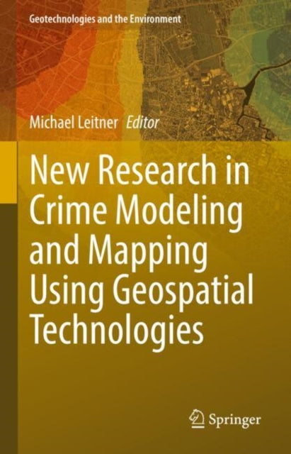 New Research in Crime Modeling and Mapping Using Geospatial Technologies cover
