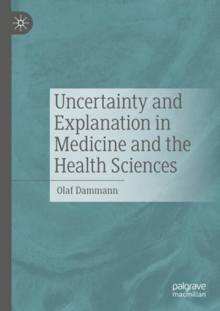 Uncertainty and Explanation in Medicine and the Health Sciences cover