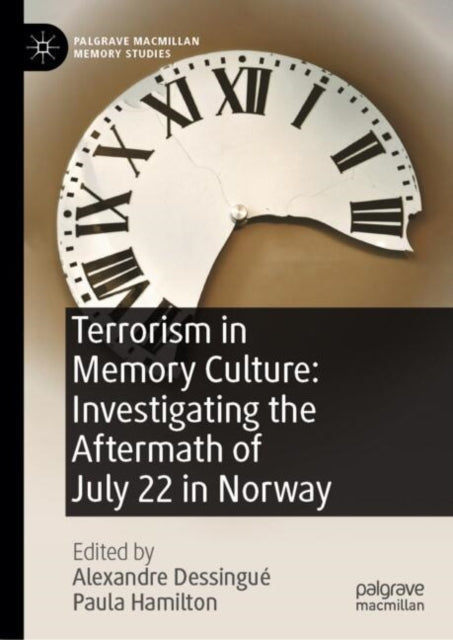 Terrorism in Memory Culture: Investigating the Aftermath of July 22 in Norway cover