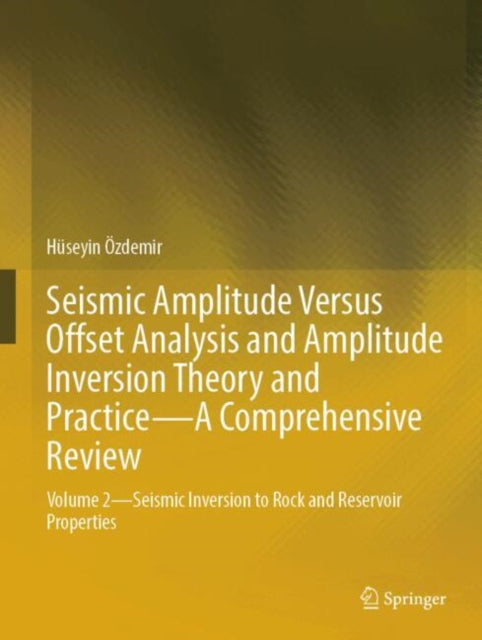 Seismic Amplitude Versus Offset Analysis and Amplitude Inversion Theory and Practice—A Comprehensive Review cover