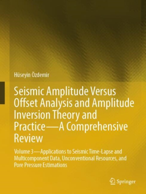 Seismic Amplitude Versus Offset Analysis and Amplitude Inversion Theory and Practice - a Comprehensive Review cover