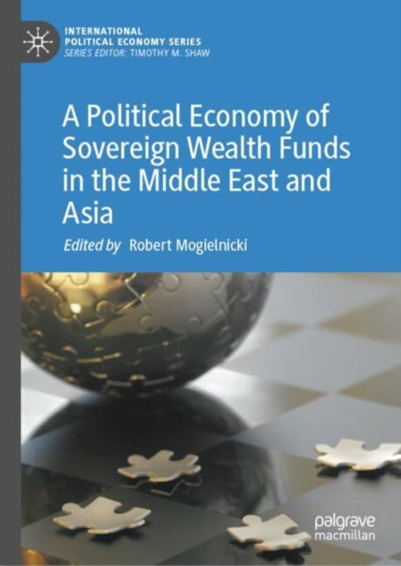 A Political Economy of Sovereign Wealth Funds in the Middle East and Asia cover