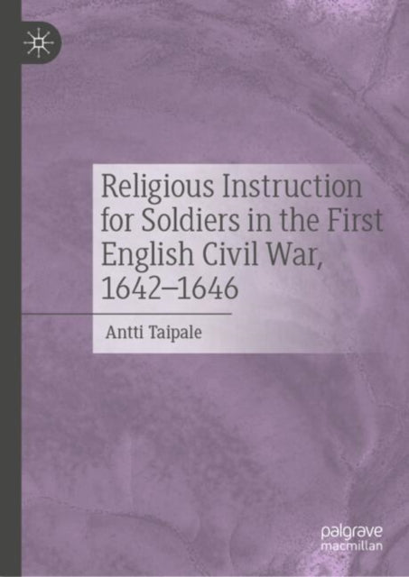 Religious Instruction for Soldiers in the First English Civil War, 1642–1646 cover