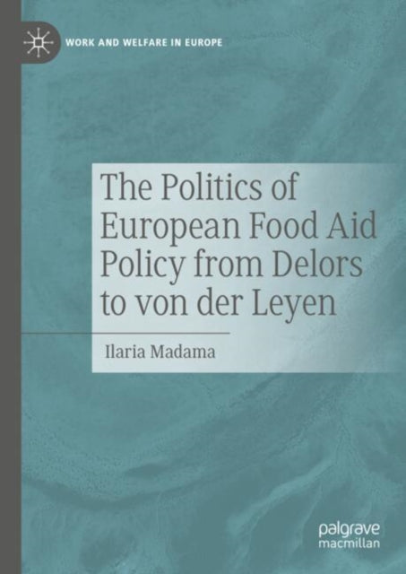 The Politics of European Food Aid Policy from Delors to von der Leyen cover