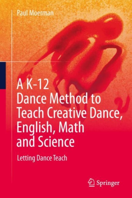 A K-12 Dance Method to Teach Creative Dance, English, Math and Science cover