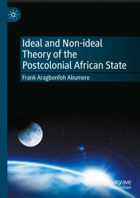 Ideal and Non-ideal Theory of the Postcolonial African State cover