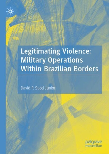 Legitimating Violence: Military Operations Within Brazilian Borders cover