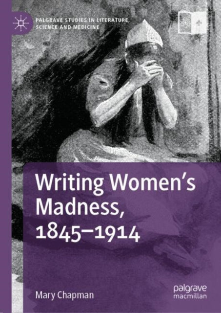 Writing Women's Madness, 1845-1914 cover