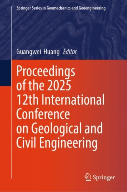 Proceedings of the 2025 12th International Conference on Geological and Civil Engineering cover