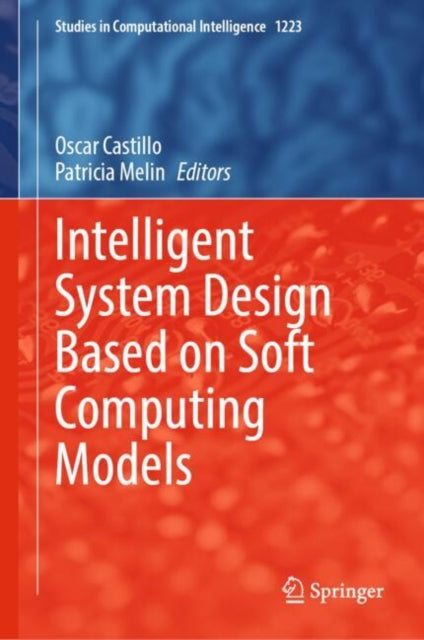 Intelligent System Design Based on Soft Computing Models cover