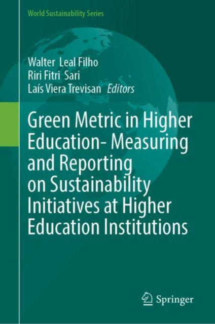 Green Metric in Higher Education- Measuring and Reporting on Sustainability Initiatives at Higher Education Institutions cover