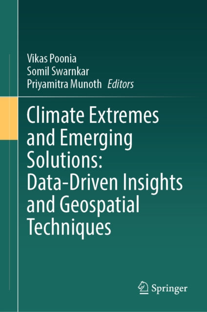 Climate Extremes and Emerging Solutions: Data-Driven Insights and Geospatial Techniques cover