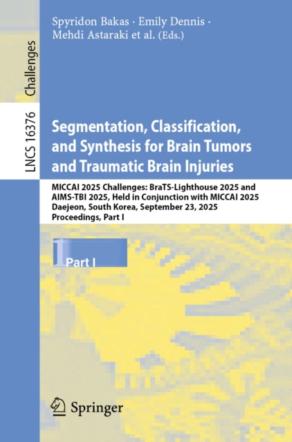 Segmentation, Classification, and Synthesis for Brain Tumors and Traumatic Brain Injuries cover