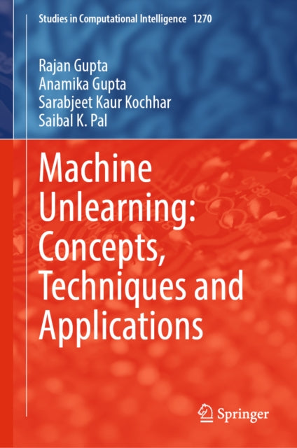 Machine Unlearning: Concepts, Techniques and Applications cover