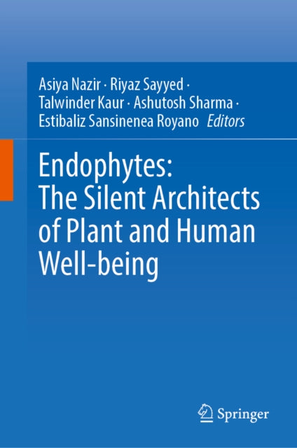 Endophytes: The Silent Architects of Plant and Human Well-being cover