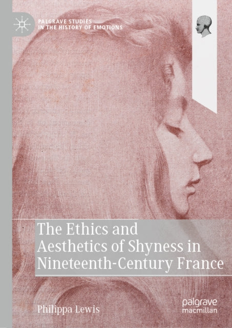 The Ethics and Aesthetics of Shyness in Nineteenth-Century France cover