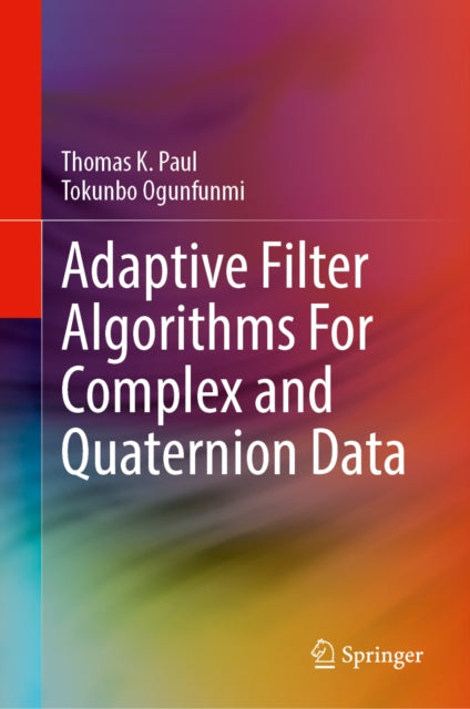 Adaptive Filter Algorithms For Complex and Quaternion Data cover