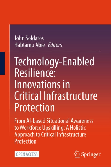 Technology-Enabled Resilience: Innovations in Critical Infrastructure Protection cover