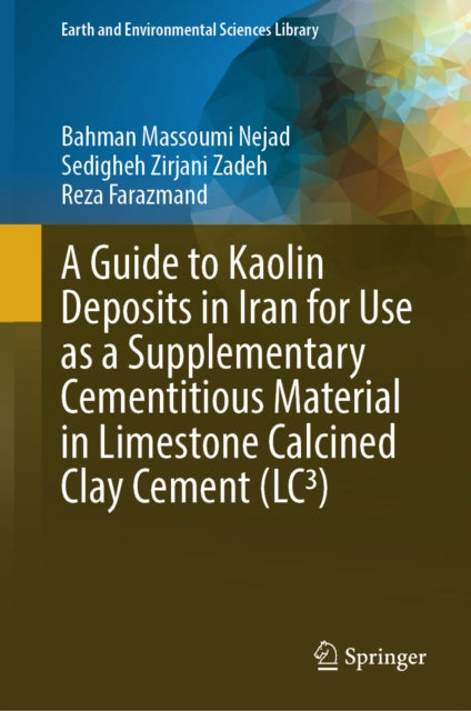 A Guide to Kaolin Deposits in Iran for Use as a Supplementary Cementitious Material in Limestone Calcined Clay Cement (LC3) cover