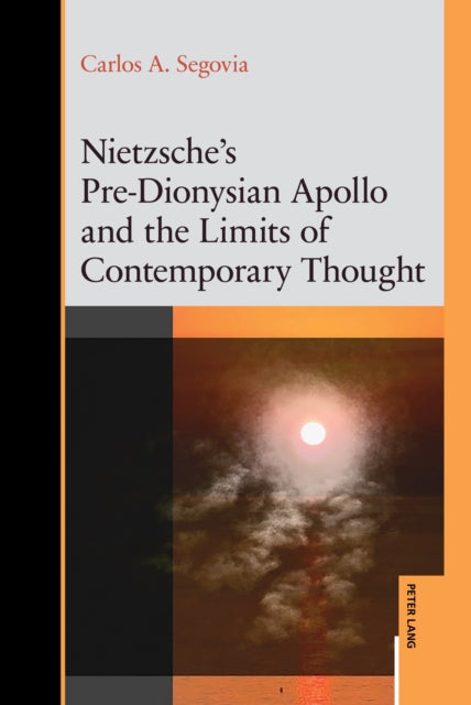 Nietzsche’s Pre-Dionysian Apollo and the Limits of Contemporary Thought cover