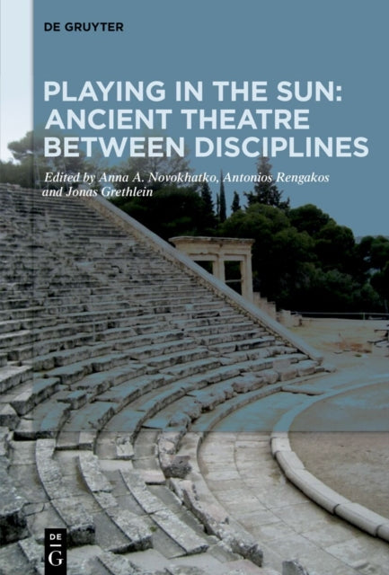 Playing in the Sun: Ancient Theatre Between Disciplines cover