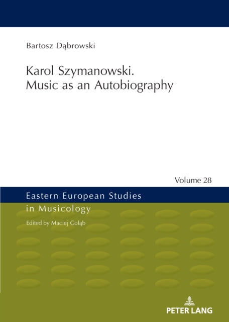 Karol Szymanowski. Music as an Autobiography cover