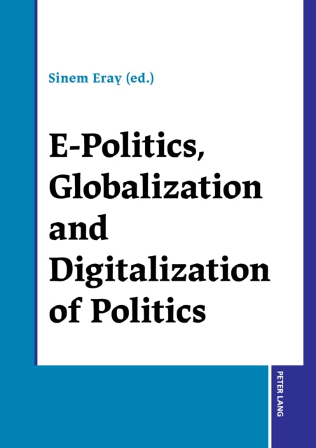 E-Politics, Globalization and Digitalization of Politics cover
