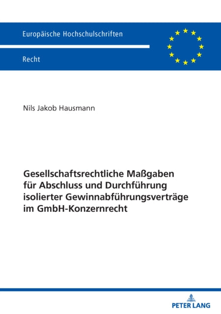 Gesellschaftsrechtliche Maßgaben fuer Abschluss und Durchfuehrung isolierter Gewinnabfuehrungsvertraege im GmbH-Konzernrecht cover