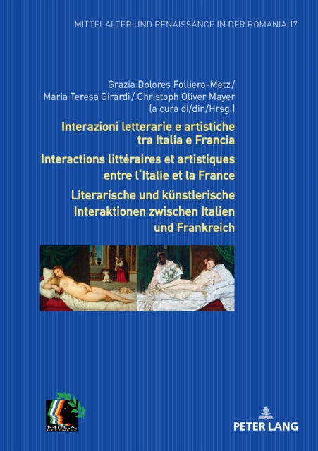 Interazioni letterarie e artistiche tra Italia e Francia / Interactions littéraires et artistiques entre l'Italie et la France / Literarische und kuenstlerische Interaktionen zwischen Italien und Frankreich cover