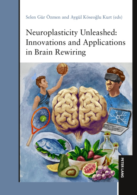 Neuroplasticity Unleashed: Innovations and Applications in Brain Rewiring cover