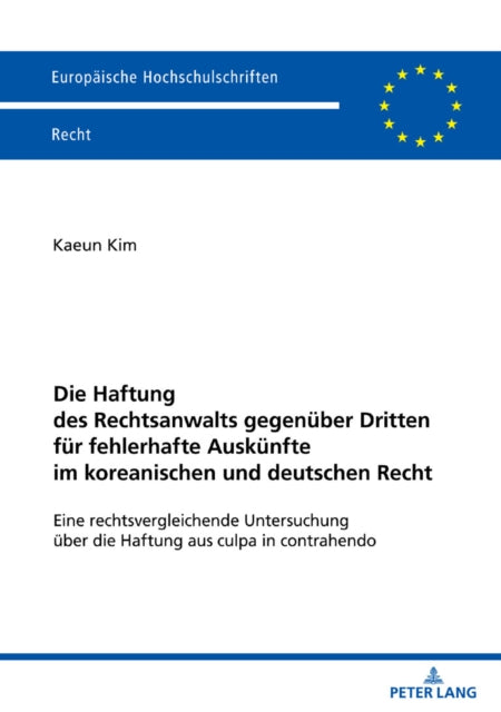 Die Haftung des Rechtsanwalts gegenueber Dritten fuer fehlerhafte Auskuenfte im koreanischen und deutschen Recht cover