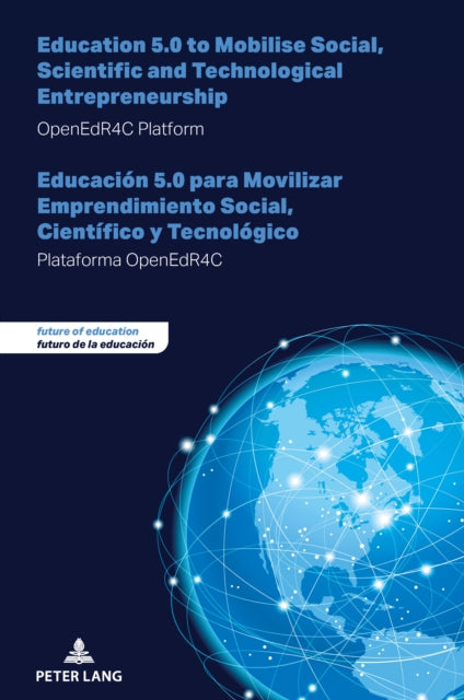 Education 5.0 to Mobilise Social, Scientific and Technological Entrepreneurship - Educación 5.0 para Movilizar Emprendimiento Social, Científico y Tecnológico cover
